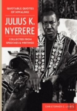 Bertrand.pt - Quotable Quotes Of Mwalimu Julius K Nyerere. Collected From Speeches And Writings