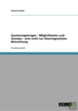 Bertrand.pt - Quotenregelungen  - Moglichkeiten Und Grenzen - Eine Nicht Nur Theoriegestutzte Betrachtung