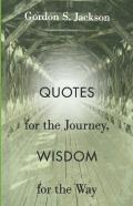 Quotes For The Journey, Wisdom For The Way