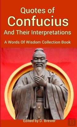 Bertrand.pt - Quotes Of Confucius And Their Interpretations, A Words Of Wisdom Collection Book