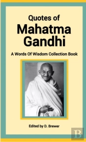 Quotes Of Mahatma Gandhi, A Words Of Wisdom Collection Book