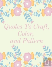 Quotes To Craft, Color, And Pattern