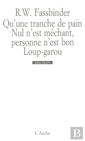 Qu'Une Tranche De Pain ; Nul N'Est Mechant, Personne N'Est Bon ; Loup-Garou
