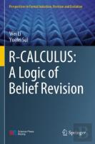 R-Calculus: A Logic Of Belief Revision