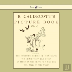 Bertrand.pt - R. Caldecott'S Picture Book - No. 1 - Containing The Diverting History Of John Gilpin, The House That Jack Built, An Elegy On The Death Of A Mad Dog, The Babes In The Wood