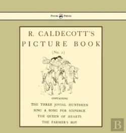 Bertrand.pt - R. Caldecott'S Picture Book - No. 2 - Containing The Three Jovial Huntsmen, Sing A Song For Sixpence, The Queen Of Hearts, The Farmers Boy