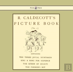 Bertrand.pt - R. Caldecott'S Picture Book - No. 2 - Containing The Three Jovial Huntsmen, Sing A Song For Sixpence, The Queen Of Hearts, The Farmers Boy