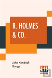 R. Holmes & Co.