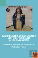 Rabbi Eliezer Of Beaugency, Commentaries On Amos And Jonah (With Selections From Isaiah And Ezekiel)