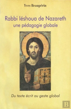 Bertrand.pt - Rabbi Iéshoua De Nazareth - Une Pédagogie Globale