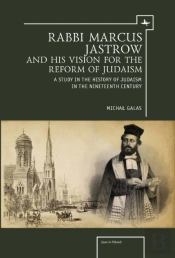 Rabbi Marcus Jastrow And His Vision For The Reform Of Judaism