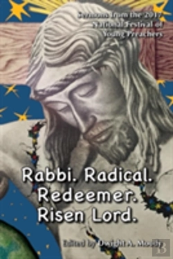 Bertrand.pt - Rabbi. Radical. Redeemer. Risen Lord.: Sermons From The  2017 National Festival Of  Young Preachers