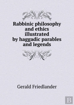 Bertrand.pt - Rabbinic Philosophy And Ethics Illustrated By Haggadic Parables And Legends