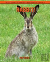 Rabbit! An Educational Children'S Book About Rabbit With Fun Facts
