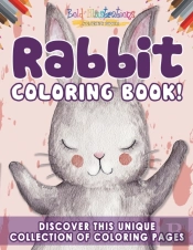 Rabbit Coloring Book! Discover This Unique Collection Of Coloring Pages
