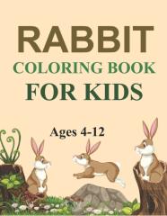 Rabbit Coloring Book For Kids Ages 4-12