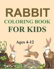 Rabbit Coloring Book For Kids Ages 4-12