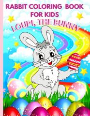 Rabbit Coloring Book For Kids - Loupi The Bunny
