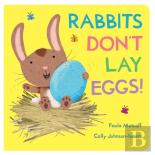 Rabbits Don'T Lay Eggs!