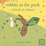 Rabbits In The Park: A Book Of Colours
