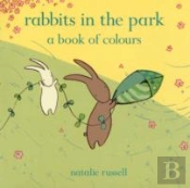 Rabbits In The Park: A Book Of Colours