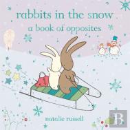 Rabbits In The Snow: A Book Of Opposites