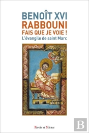 Rabbouni, Fais Que Je Voie ! : L'Évangile De Saint Marc