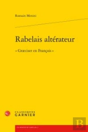 Rabelais Altérateur ; 'Graeciser En François'