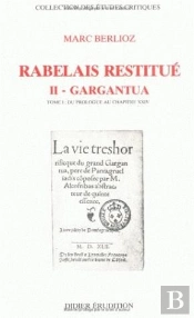 Rabelais Restitué. Ii - Gargantua : Tome 1 : Du Prologue Au Chapitre Xxiv