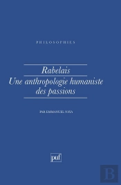 Rabelais. Une Anthropologie Humaniste Des Passions