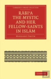 Rabiâ€™A The Mystic And Her Fellow-Saints In Islam