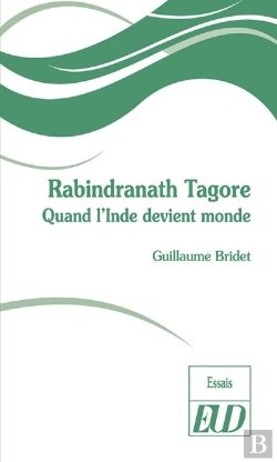 Bertrand.pt - Rabindranath Tagore ; Quand L'Inde Devient Monde
