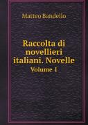 Raccolta Di Novellieri Italiani. Novelle Volume 1