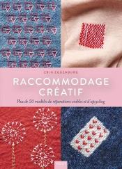 Raccommodage Créatif : Plus De 50 Modèles De Réparations Visibles Et D'Upcycling