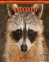 Raccoon! An Educational Children'S Book About Raccoon With Fun Facts
