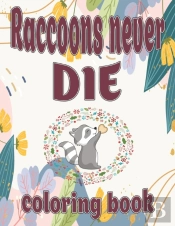 Raccoons Never Die Coloring Book