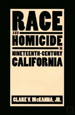 Bertrand.pt - Race And Homicide In Nineteenth-Century California
