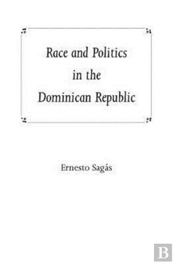 Bertrand.pt - Race And Politics In The Dominican Republic