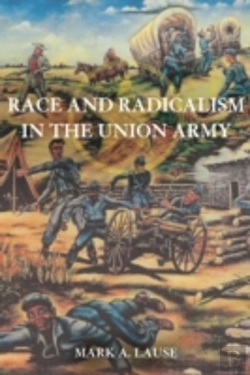 Bertrand.pt - Race And Radicalism In The Union Army