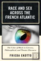 Race And Sex Across The French Atlantic