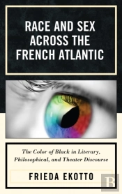 Race And Sex Across The French Atlantic