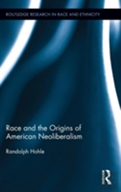 Race And The Origins Of American Neoliberalism
