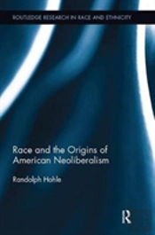 Race And The Origins Of American Neoliberalism