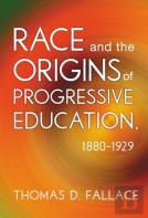Race And The Origins Of Progressive Education, 1880-1929