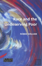 Race And The Undeserving Poor