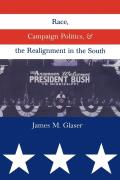 Race, Campaign Politics, And The Realignment In The South