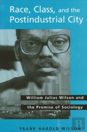 Race, Class, And The Postindustrial City