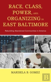 Race, Class, Power, And Organizing In East Baltimore