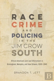 Race, Crime, And Policing In The Jim Crow South