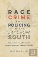 Race, Crime, And Policing In The Jim Crow South